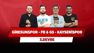 Galatasaray  Kayserispor amp Giresunspor  Fenerbahçe  Onur T amp Ali Ece amp Uğur K amp Ilgaz Ç  3Devre [upl. by Lleuqar]