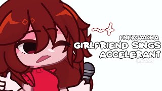 💋 ▷ FNFXGACHA  Girlfriend sings Accelerant  very short😭  creds in desc🫶 [upl. by Raynold]