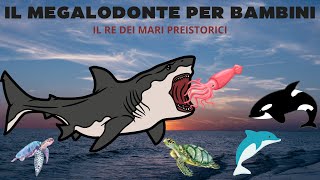 Il Megalodonte per bambini Il Re dei mari preistorici [upl. by Waldemar149]