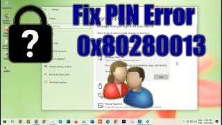 Fix PIN Error 0x80280013 on Windows 10 Solution 2024 [upl. by Eerehs]