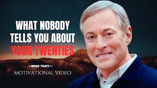 What Nobody Tells You About Your Twenties  An Opening Powerful Motivational Speech By BRIAN TRACY [upl. by Taffy]