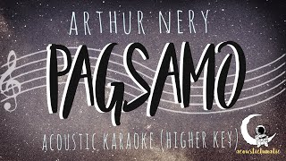 PAGSAMO  Arthur Nery  Acoustic KaraokeHigher Key [upl. by Maisie]