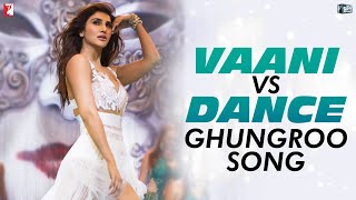 Vaani vs Dance  Ghungroo Song  War  Hrithik Roshan  Vaani Kapoor  Arijit Singh  Shilpa Rao [upl. by Cutter]