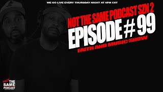 Not The Same Podcast SZN 2 EP99 [upl. by Brenn]