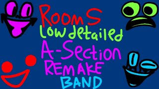 rooms low detailed band Asection remake full parts [upl. by Aneekat990]