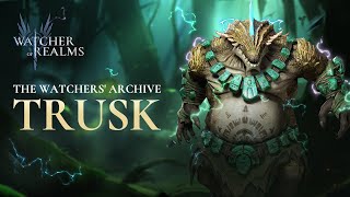 Trusk  The Watchers Archive  Watcher of Realms [upl. by Keverne625]