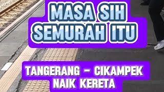 ongkos naik kereta Tangerang  Cikampek hanya 11ribu krlcommuterline kai flogs [upl. by Cati]