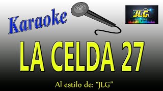 LA CELDA 27 Karaoke JLG [upl. by Hennahane]