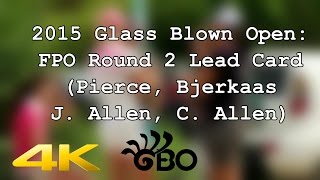 2015 Glass Blown Open Round 2 FPO Lead Card Pierce Bjerkaas Allen Allen 4K [upl. by Etnud130]