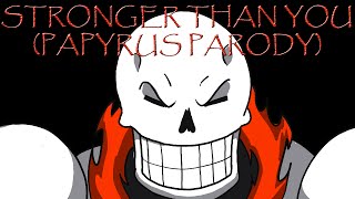 Stronger Than You  Papyrus Parody Undertale [upl. by Tizes]