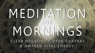 Guided Meditation for Mornings Clear Negativity Open Chakras Awaken Vital Energy After Sleep [upl. by Ainahs]