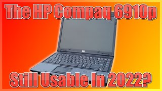 Can you still daily drive the HP Compaq 6910p in 2022  A review of the HP Compaq 6910p [upl. by Ap794]