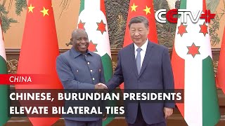 Chinese Burundian Presidents Elevate Bilateral Ties [upl. by Jecoa]