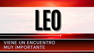 Leo Hoy ♌  VIENE UN ENCUENTRO muy importante [upl. by Allista]