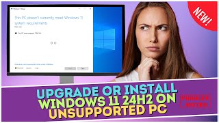 Upgrade or Install Windows 11 24H2 on Unsupported PC [upl. by Aisac]