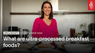 What are ultraprocessed breakfast foods  RNZ [upl. by Suzie365]