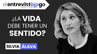 ¿La VIDA debe tener un SENTIDO  Silvia Álava  El entrevistólogo 16 [upl. by Wolford]