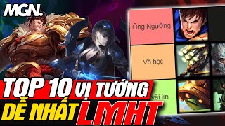 Top 10 Tướng Dễ Chơi Nhất Trong LMHT  Leo Rank Bao Hiệu Quả  MGN Esports [upl. by Stephine]