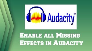 Enable Missing Effects in Audacity including Equalization GVerb Hard Limiter [upl. by Icyak90]