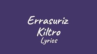 Errasuriz  Kiltro lyrics [upl. by Sehcaep859]