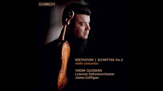 Vadim Gluzman  Luzerner SO  James Gaffigan record Beethoven amp Schnittke  Violin Concertos [upl. by Guria875]