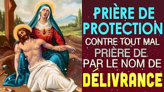 Prière PUISSANTE de PROTECTION DIVINE contre le mal  Prière puissante de libération et Délivrance [upl. by Niela]