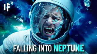 What If You Fell Into Neptune [upl. by Ayek]