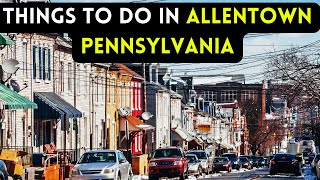 10 best things to do in Allentown Pennsylvania 2024 [upl. by Moshell884]