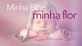 Minha filha minha flor [upl. by Annatsirhc898]