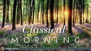 Classical Morning  Uplifting Relaxing Classical Music [upl. by Aer]