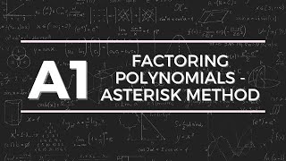 A1D18 Factoring Polynomials  Asterisk Method 030221 [upl. by Velasco277]