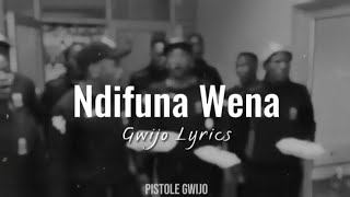 LYRICS Ndifuna Wena  Gwijo [upl. by Donnie]