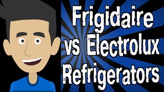 Frigidaire vs Electrolux Refrigerators [upl. by Sherrie540]