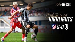 HIGHLIGHTS  ATLETICO MADRID 20 JUVENTUS  Preseason Friendly [upl. by Odlavso]