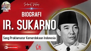 BIOGRAFI IR SUKARNO SANG PROKLAMATOR KEMERDEKAAN INDONESIA [upl. by Pfister]