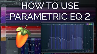 The Best Way To Use Fruity Parametric EQ 2  FL Studio Basics [upl. by Inahet]