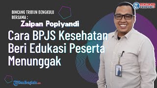 Cara BPJS KesehatanBeri Edukasi PesertaMenunggak [upl. by Fellows900]