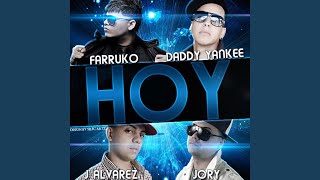 Hoy feat Daddy Yankee JAlvarez amp Jory [upl. by Aleiram464]