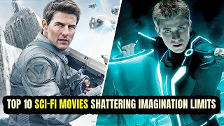 Top 10 MindBlowing Sci Fi Movies You Can’t Miss [upl. by Airrotal]