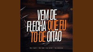 Vem de Flecha Que Eu To de Oitao [upl. by Haggar]