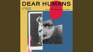 Dear Humans Original Mix [upl. by Okeim]