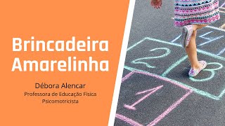 Psicomotricidade Escolar â€“ BRINCADEIRA AMARELINHA [upl. by Schwinn823]