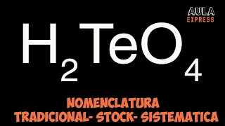 Nomenclatura Tradicional Stock y Sistematica  Acido Telurico H2TeO4 AULAEXPRESS [upl. by Adnolat]