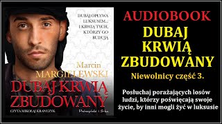 DUBAJ KRWIĄ ZBUDOWANY Audiobook MP3  MMargielewski Niewolnicy część 3 🎧  REPORTAŻ [upl. by Evets712]