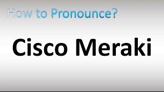 How to Pronounce Cisco Meraki [upl. by Ahens]