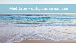 Meditatie  ontspanning en loslaten aan zee [upl. by Nuawd]