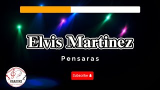 Elvis Martinez  Pensaras Karaoke [upl. by Esinehc]