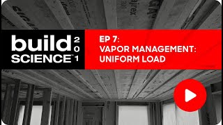 Build Science 201 Ep 7  Vapor Management Uniform Load [upl. by Ehcram]