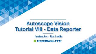 Autoscope Vision Tutorial VIII Data Reporter [upl. by Edny]