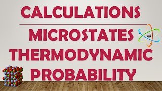 CALCULATION OF NUMBER OF MICROSTATES OR THERMODYNAMIC PROBABILITY [upl. by Rand]